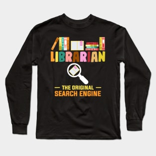 Librarian Tees The Original Search Engine Book Lover Gift Long Sleeve T-Shirt